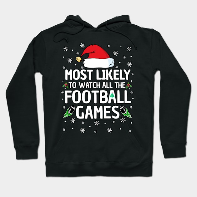 Most Likely To Watch All The Football Games Christmas Family Hoodie by TheMjProduction